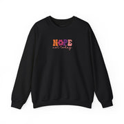 Nope Not Today Sweatshirt