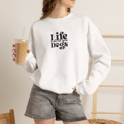 Life Is Better With Dogs Sweatshirt