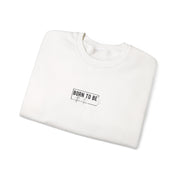 Born To Be Authentic Sweatshirt