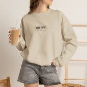 Born To Be Authentic Sweatshirt