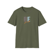 BE You Inspirational Casual T-Shirt