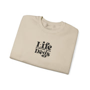 Life Is Better With Dogs Sweatshirt