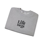 Life Is Better With Dogs Sweatshirt