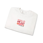 Hold On Sweatshirt
