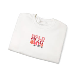 Hold On Sweatshirt