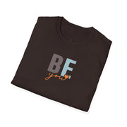 BE You Inspirational Casual T-Shirt