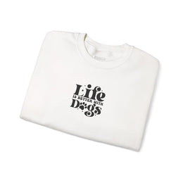 Life Is Better With Dogs Sweatshirt