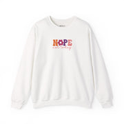 Nope Not Today Sweatshirt
