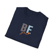 BE You Inspirational Casual T-Shirt
