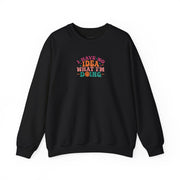 I Have No Idea What I’m Doing Sweatshirt