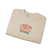 I Have No Idea What I’m Doing Sweatshirt