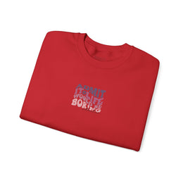 Boring Life Without Me Sweatshirt