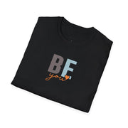 BE You Inspirational Casual T-Shirt