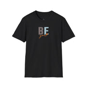 BE You Inspirational Casual T-Shirt