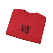 Life Is Better With Dogs Sweatshirt