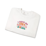I Have No Idea What I’m Doing Sweatshirt